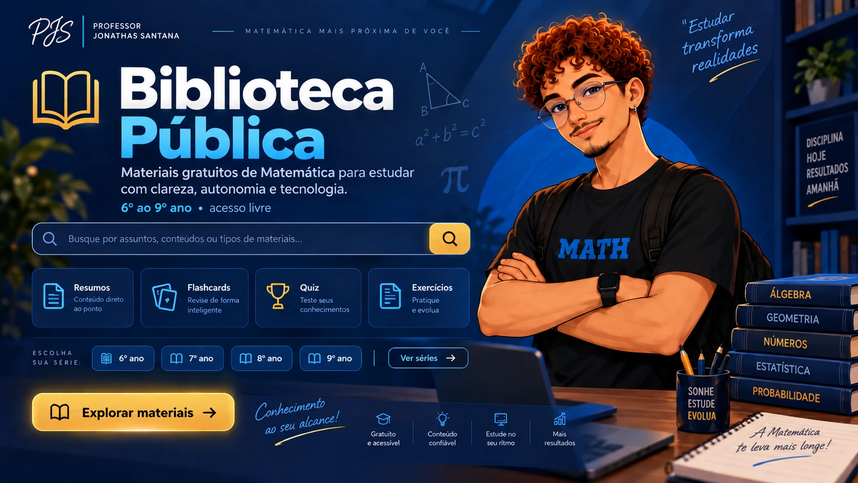 Biblioteca Pública de Matemática do Professor Jonathas, com acesso a resumos, flashcards, quiz, exercícios e materiais do 6º ao 9º ano.